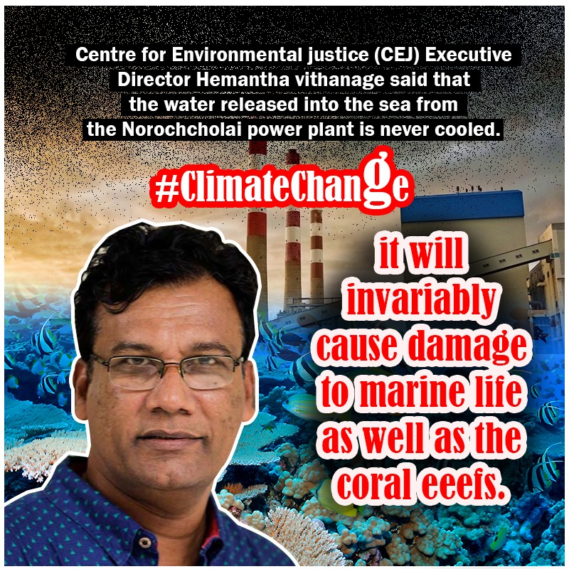 BuviniL's tweet photo. Centre for #Environmental Justice Dir Hemantha Vithanage said that the water released into the sea from the #Norochcholai power plant is never cooled, adding that as the water released into the sea is 7°C,it will invariably cause damage to marine life as well as the #coral reefs. https://t.co/csdHY51Ryk