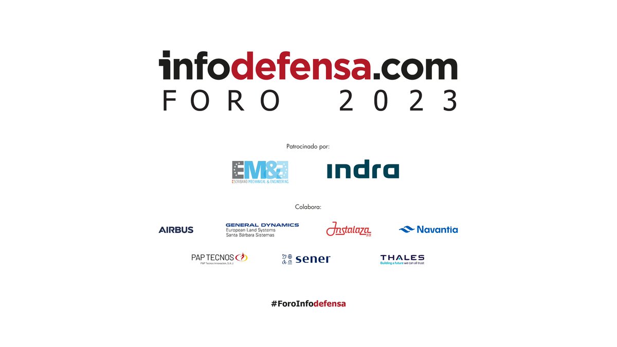 Infodefensa's tweet photo. El #ForoInfodefensa está patrocinado por @escribanoEMyE e @IndraCompany, y cuenta con @Airbus, @GDELS_Official, #Instalaza, @NavantiaOficial, #PAPTecnos, #Sener y @thalesgroup como empresas colaboradoras. https://t.co/oxh8tBices