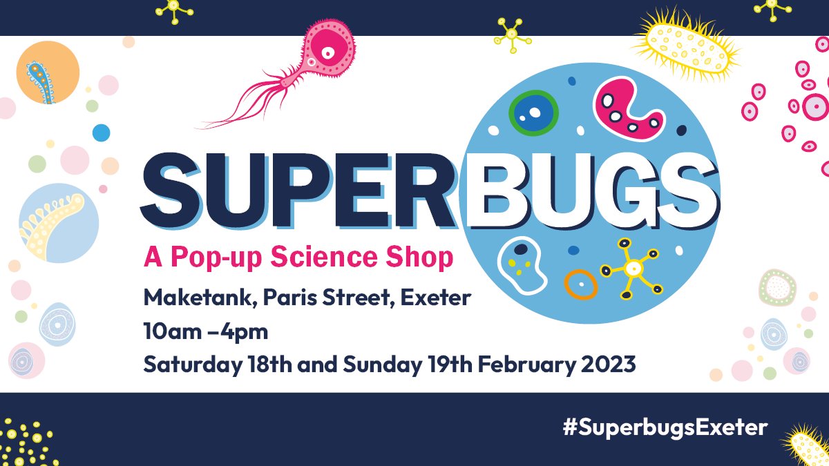 Raising Awareness Around Emerging Antimicrobial Resistance  
Saturday 18 February, 10:00 - 16:00 GMT 
Sunday 19 February, 10:00 - 16:00 GMT 
Venue: MakeTank, 3-5 Paris Street, Exeter, EX1 2JB  
Come along to this free event! Registration is not required. #SuperbugsExeter