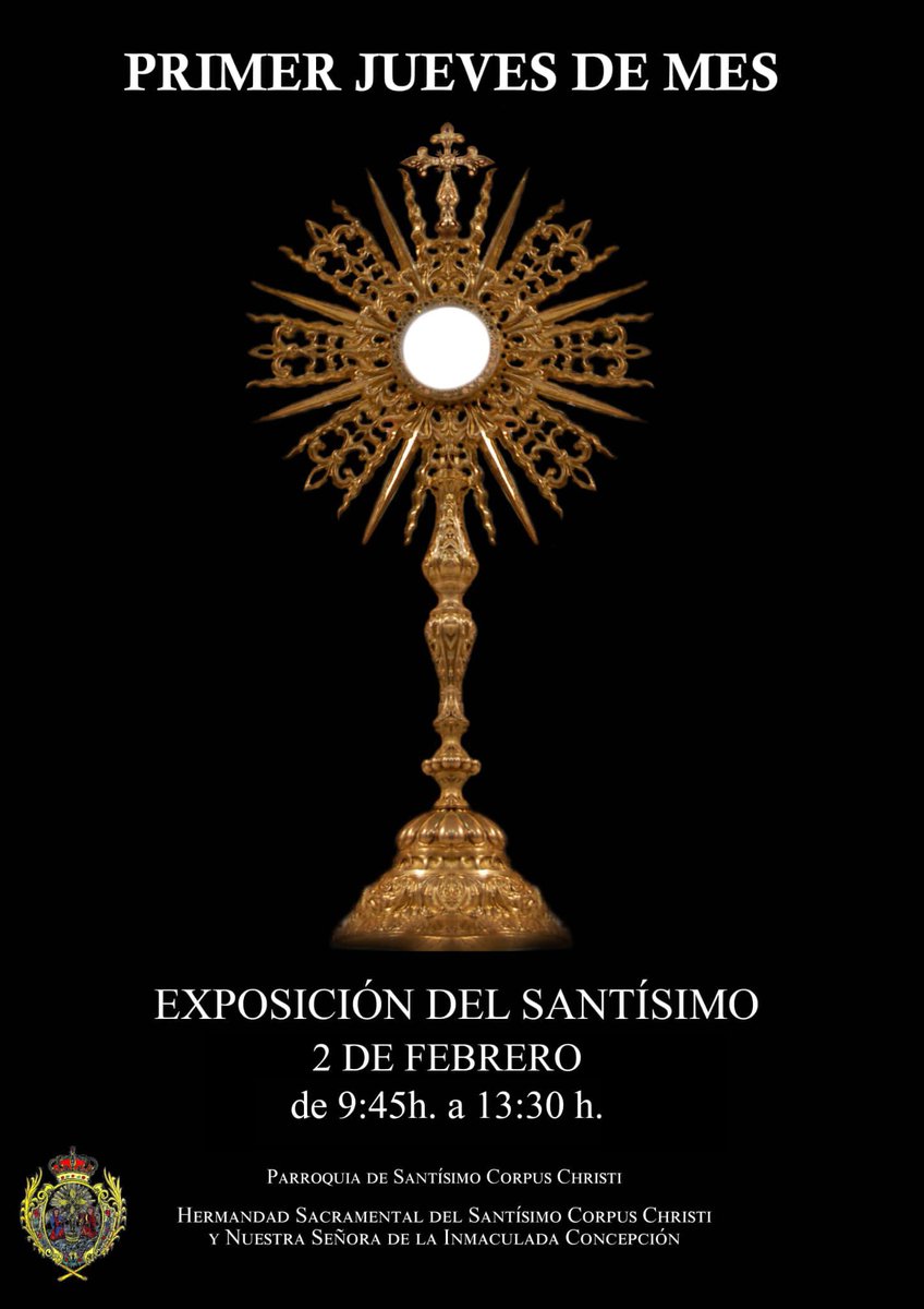 PRIMER JUEVES DE MES | Como cada primer Jueves de mes, el próximo 2 de Febrero, tendrá lugar la Exposición del Santísimo Sacramento en horario de 09:45 a 13:30 horas, en nuestra Parroquia del Santísimo Corpus Christi, Sevilla.

#SacramentalesSevilla22 #Sevilla