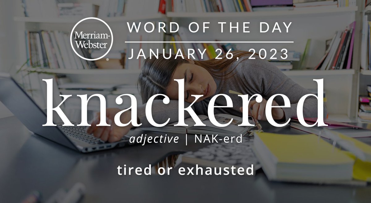 MerriamWebster's tweet image. Good Morning! The #WordOfTheDay is ‘knackered.’ Raise your hand if you’re already feeling this word.
ow.ly/WGTe50Mzkzw