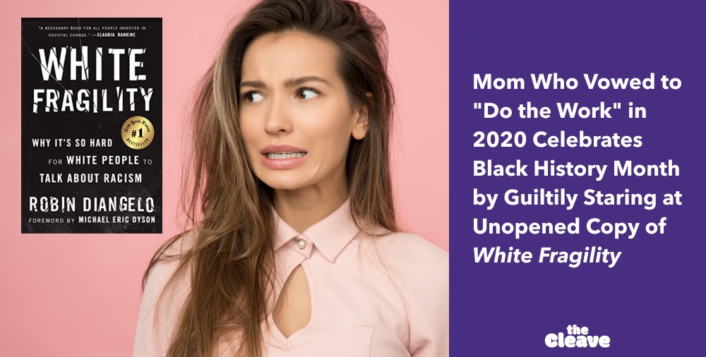 I should really read that...' stated the woman before turning on The Real Housewives instead and falling into the deep slumber of the un-oppressed.
.
.
.
#thecleave #thecleavelife #whitefragility #blackhistorymonth #momcomedy #antiracist #crt #criticalracetheory  #whiteprivilege