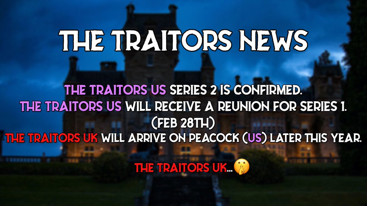 Fellow fans of #TheTraitors,
The latest news is here...

-The Traitors US gets a second series.
-It'll also receive a reunion for the first series. (Feb 28th)
-The Traitors UK on Peacock later this year.

What's next to be announced? 🤫
Might be nothing, might be something.

..👀
