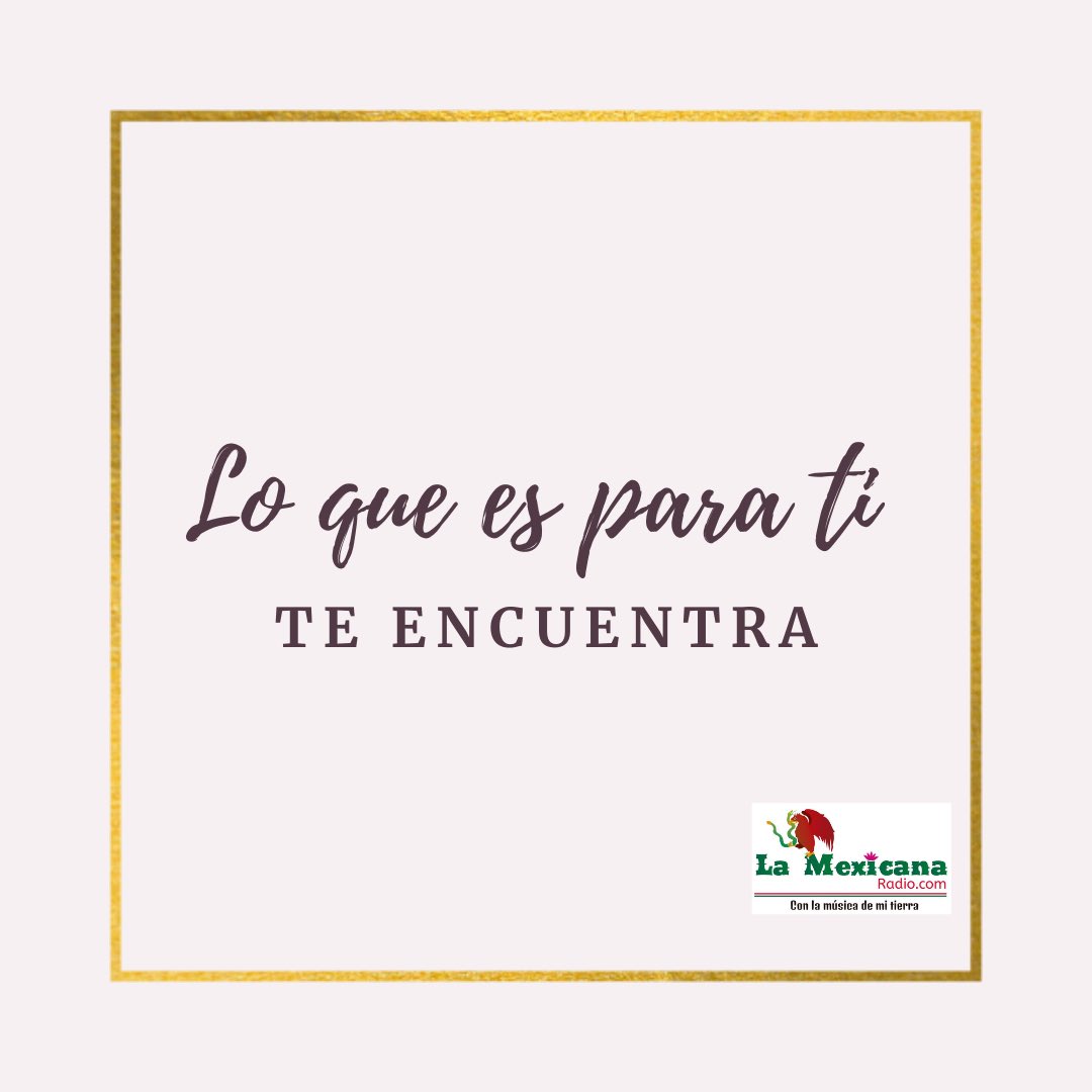 Lo que es para ti, Te encuentra 🙌🏻. 
¡ Feliz Jueves ! 🎶
Ya tienen nuestra App oficial 📲
Descárgala está disponible para 
▶️ Apple Store 
▶️ Play Store
lamexicanaradio.com 🎙️