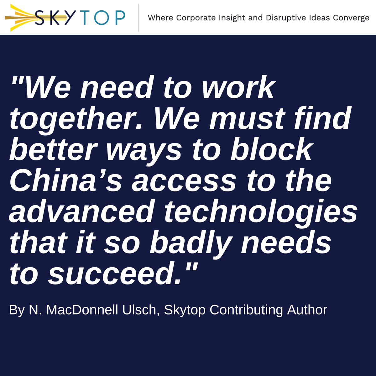N. MacDonnell Ulsch says the transfer of technology is the strategy fundamental to building China's grand design. It provides for China an otherwise unattainable level of competitive positioning.

skytopstrategies.com/articles/5704