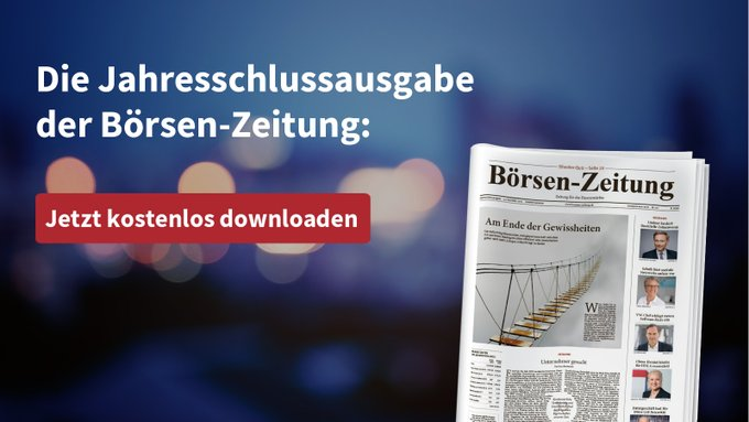 In der #Jahresschlussausgabe widmen wir uns der übergreifenden Perspektive. In #Hintergrundberichten, #Interviews und #Kommentaren werden die wirtschaftlichen Entwicklungen analysiert, die auch das neue Jahr 2023 prägen werden.

Jetzt kostenlos downloaden.
abo.boersen-zeitung.de/jsa22