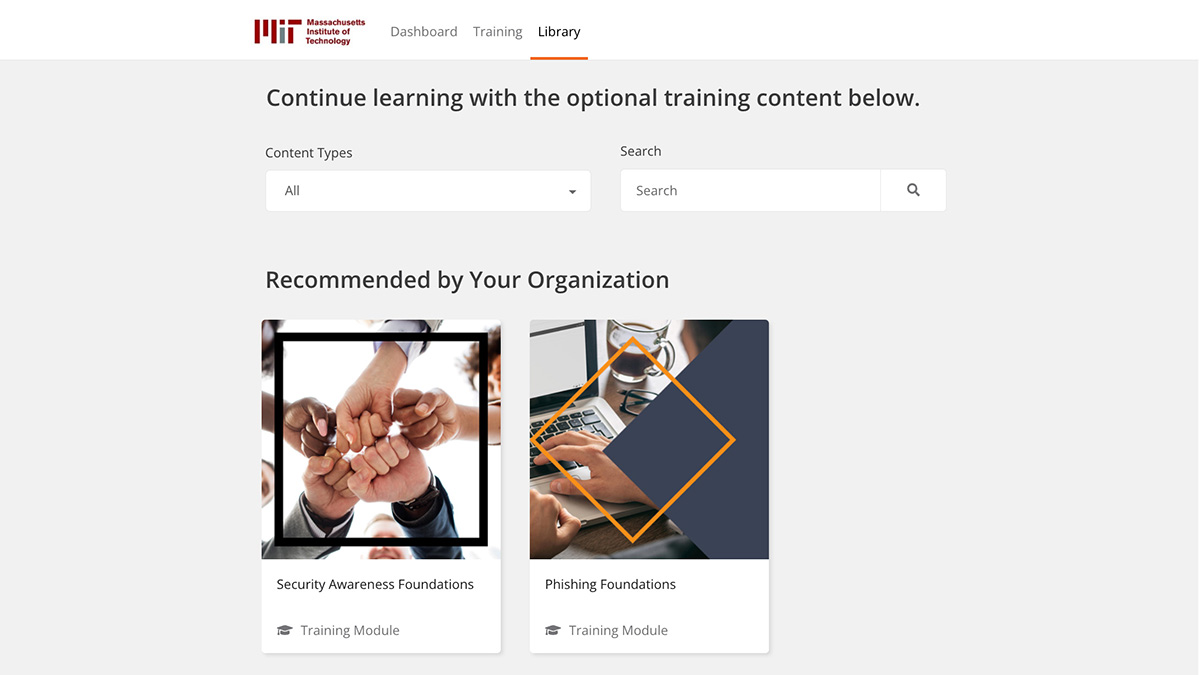 FYI, in addition to cybersecurity courses in Atlas, MIT community members now have access to a new security awareness & training platform for no charge. Access the portal at training.knowbe4.com, log in using your MIT email address, & click on the Library tab to get started.