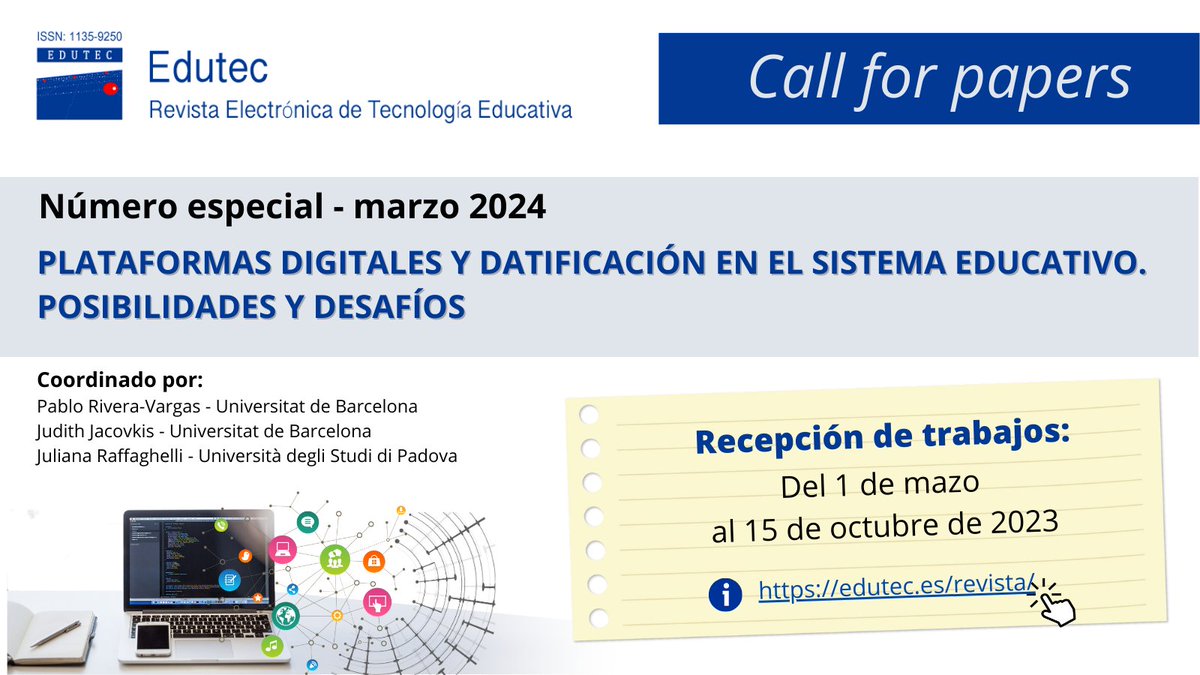 Call for papers NÚMERO ESPECIAL EDUTEC: Plataformas digitales y datificación en el sistema educativo. Posibilidades y desafíos
Coordinador/es del número: 
Pablo Rivera-Vargas; 
Judith Jacovkis; 
Juliana Raffaghelli;  
Publicación del Número: marzo 2024