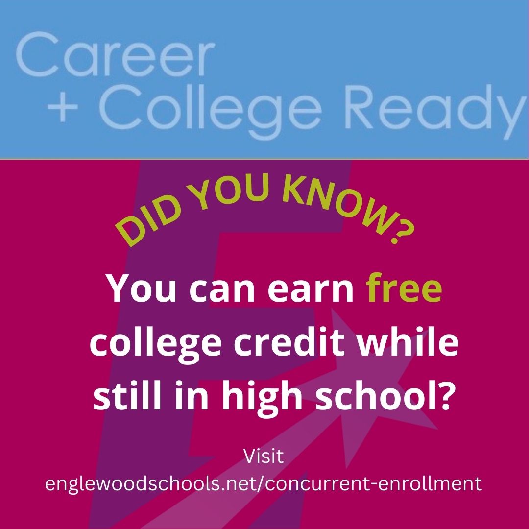 Get a head start on your college and career goals! Talk with your high school counselor about Concurrent Enrollment and Career and Technical Education courses offered at your high school.