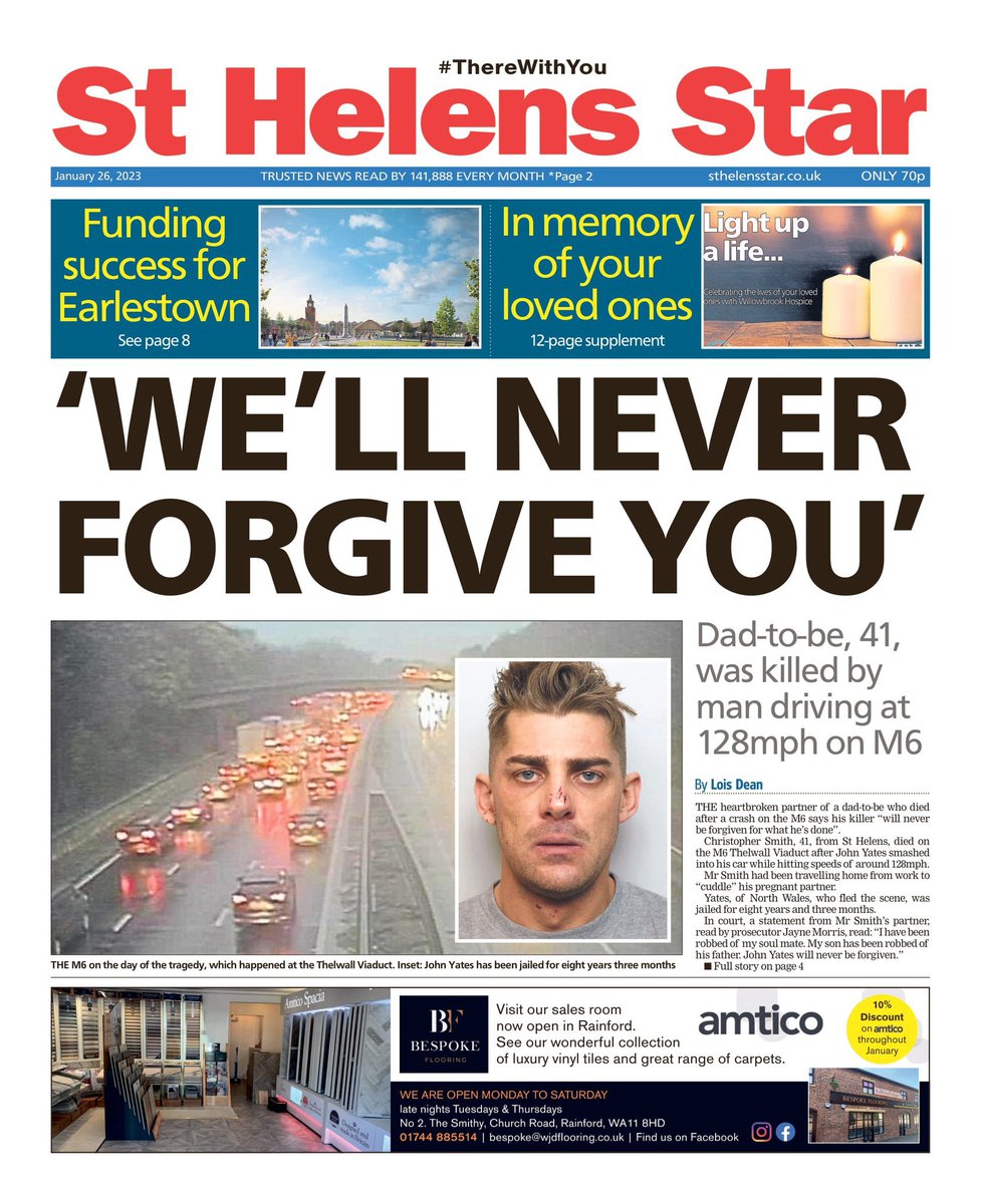 This week’s front page of the St Helens Star 

We feature the heartbreaking case of St Helens dad-to-be Christopher Smith who was killed by a dangerous driver. 

The report reflects the powerful victim impact statement from Christopher’s partner, which was read out in court