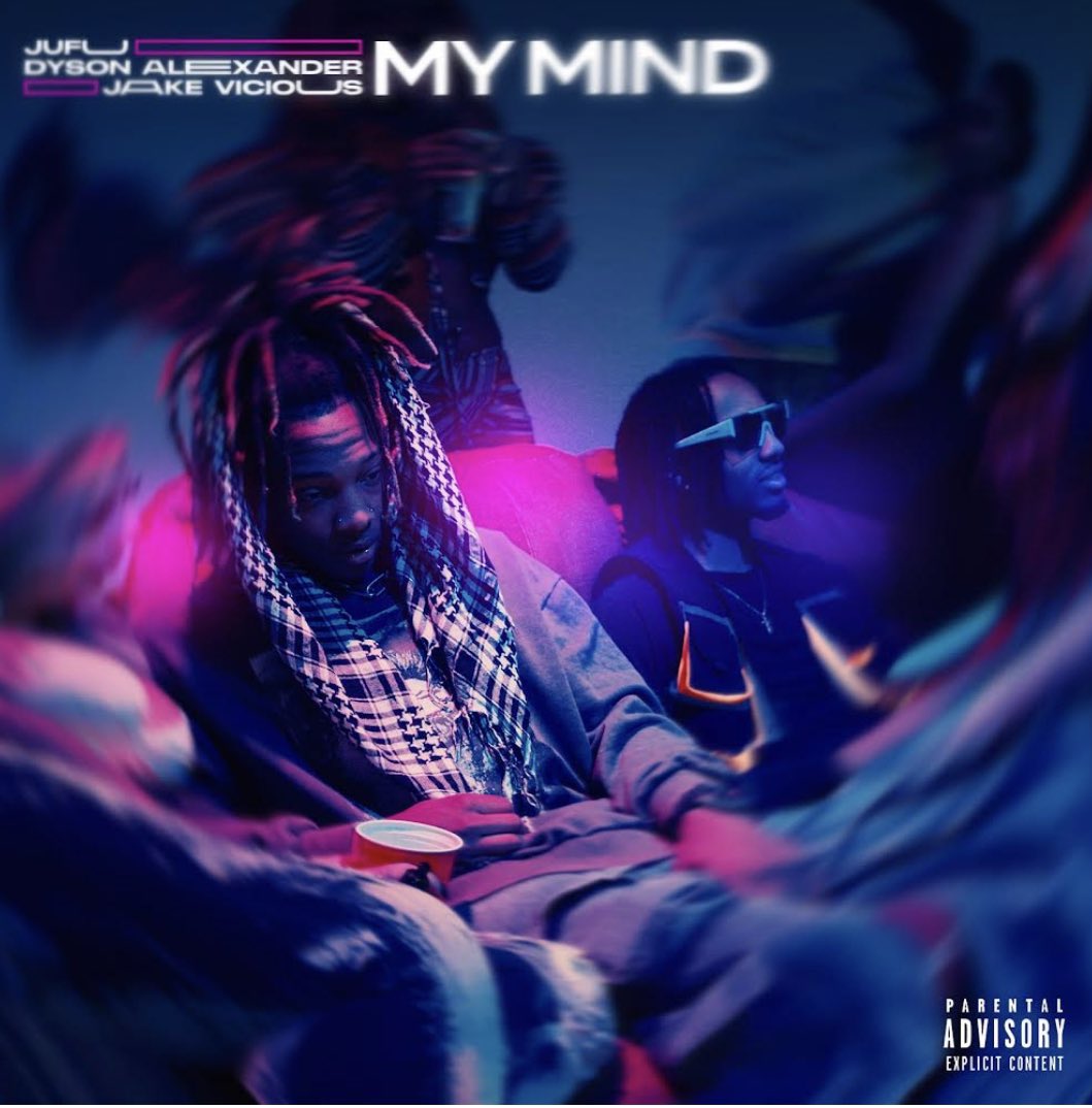 Jake Vicious, Jufu &amp; Dyson Alexander - My Mind ill.is/61ho [@LilJufu]