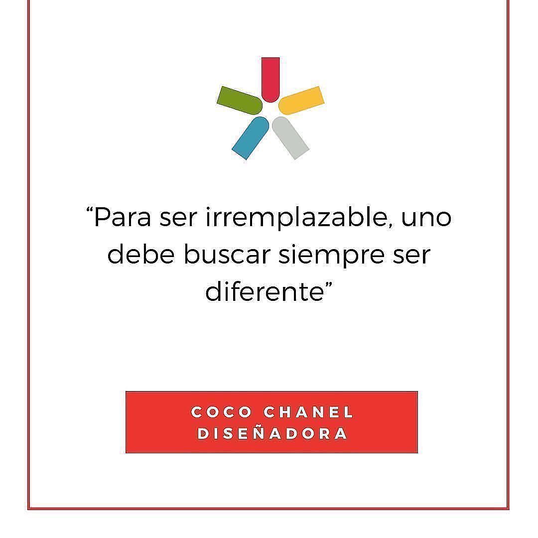 "Para ser irremplazable, uno debe buscar siempre ser diferente.”