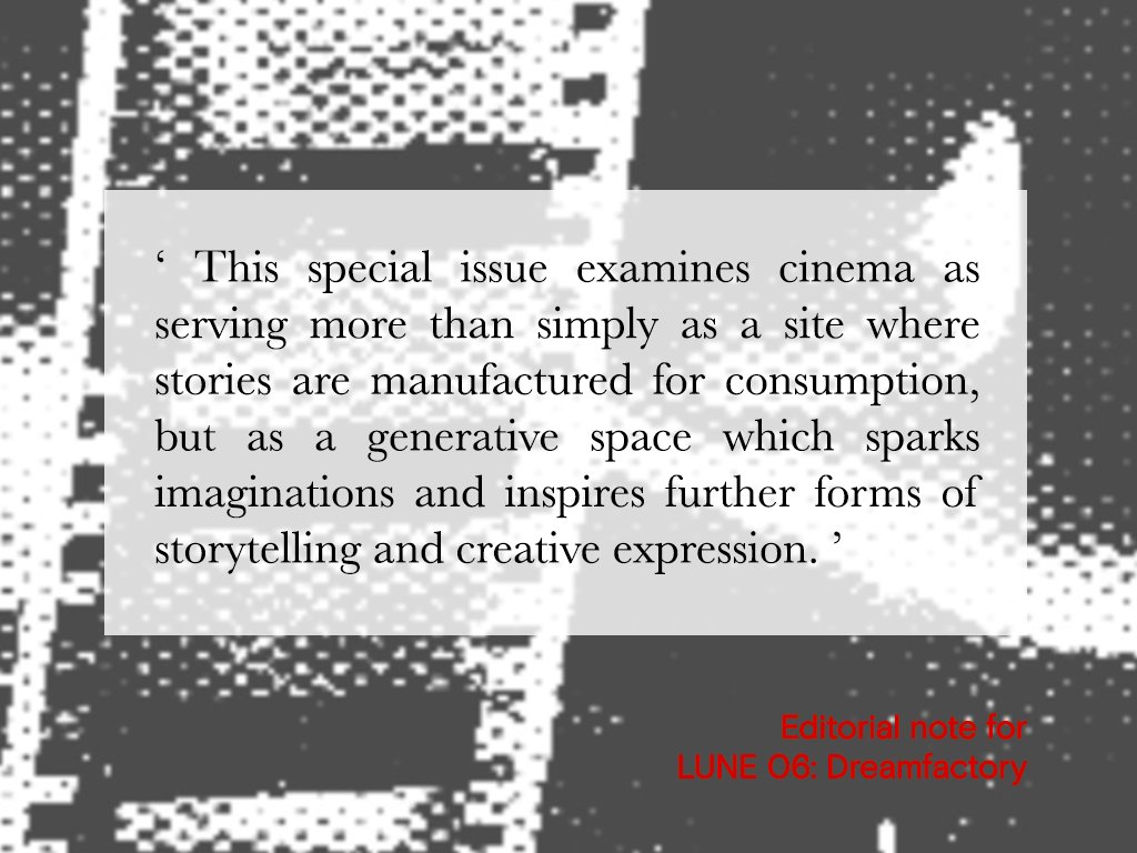 LuneJournal's tweet photo. From the editor's note of our upcoming issue LUNE 06: Dreamfactory, co-edited by Sarah Neely and Dr Natalie Sorrell 🎥 https://t.co/tBYf9zDlfx