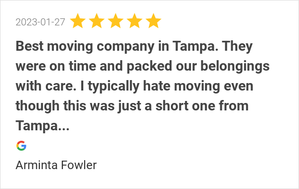 New 5.0-star Review: "Best moving company in Tampa. They were on time and packed our belongings with care. I...