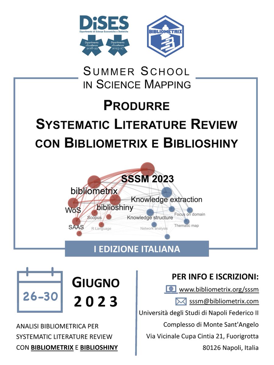 1° Edizione Italiana 
Summer School in Science Mapping (SSSM 2023)
"Produrre Systematic Literature Review con Bibliometrix e Biblioshiny"
26-30 giugno, 2023 - Napoli
Info e iscrizioni: bibliometrix.org/sssm
#bibliometrix #summerschool #sciencemapping  #biblioshiny