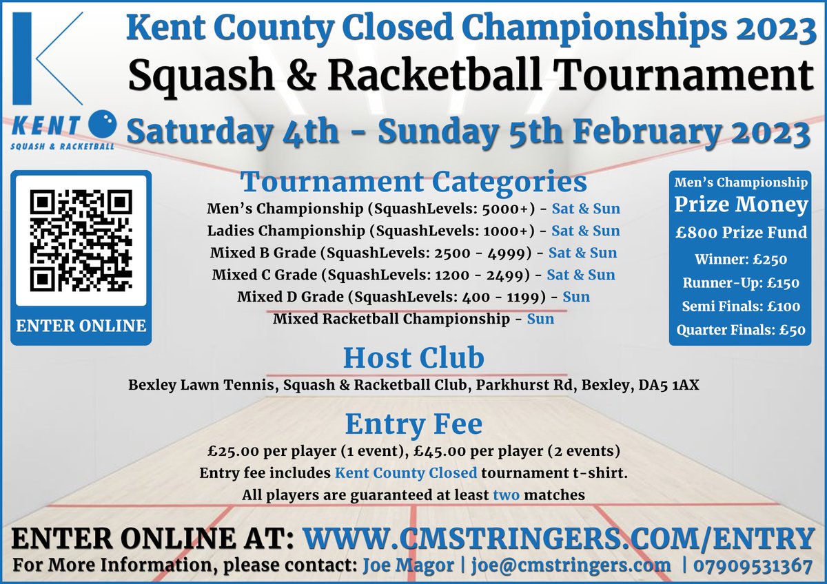 Kent County Closed Championships 2023 - 4th/5th Feb 2023

•  Squash &amp; Racketball events

• Entries close on Sunday night (29th Jan)

• Multiple categories for all standards of players!

• £800 Prize fund for Men's Championship!

ENTER ONLINE AT: CMSTRINGERS.COM/KC23