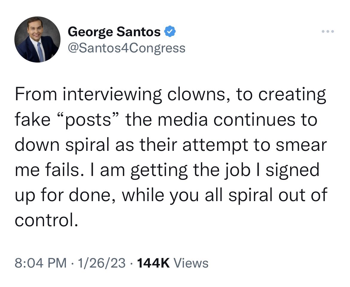 George Santos is correct. He is getting the job he signed up for done. Also, the job he signed up for is a con job. And he signed the paperwork Anthony Devolder or DeVoldemort or sometimes BellBivDevoe. 💯