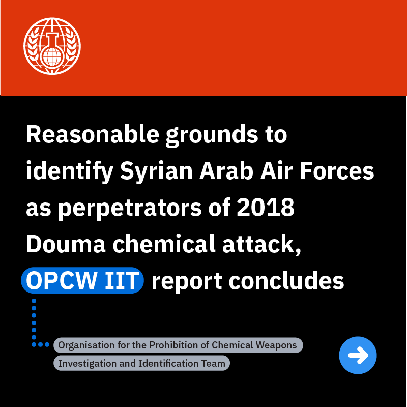 OPCW's tweet photo. 🔴 Reasonable grounds to identify Syrian Arab Air Forces as perpetrators of 2018 #Douma #ChemicalWeapons attack, #OPCW IIT report concludes. 

➡️ Swipe to learn more.