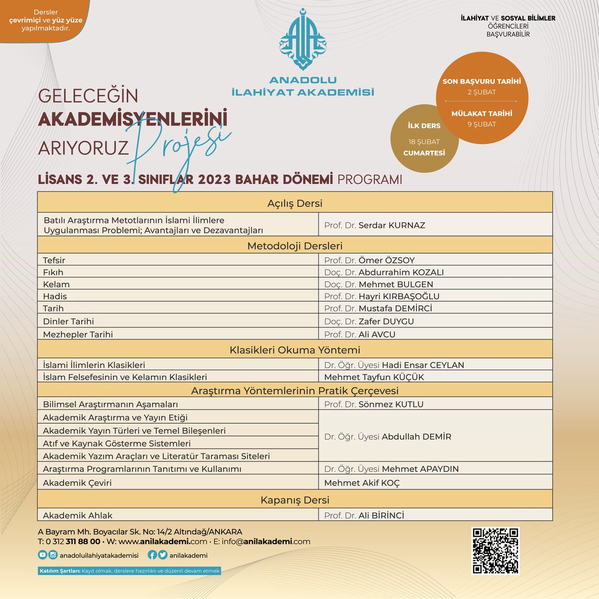 ANADOLU İLAHİYAT AKADEMİSİ GELECEĞİN AKADEMİSYENLERİNİ ARIYORUZ PROJESİ 2022 - 2023
Bahar Dönemi Programı

Son Başvuru: 2 Şubat Perşembe 2023
Mülakat Tarihi: 9 Şubat Perşembe 2023

İlk ders: 18 Şubat Cumartesi 2023