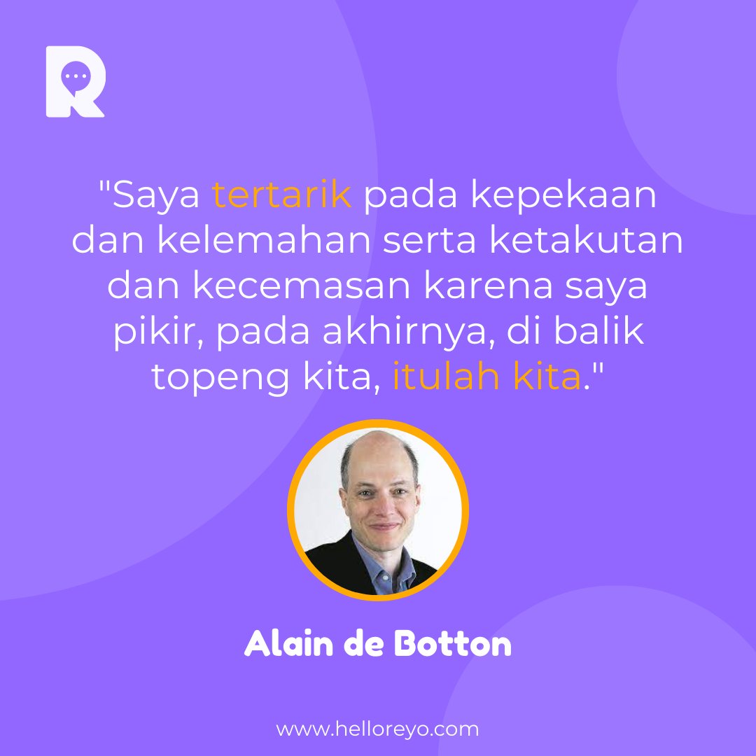 helloreyo_id's tweet photo. "Saya tertarik pada kepekaan dan kelemahan serta ketakutan dan kecemasan karena saya pikir, pada akhirnya, di balik topeng kita, itulah kita." - Alain de Botton

#kesehatanmentalindonesia #lawankesepian #curhatitusehat #curhattanpadihakimi #kesehatanmental #amancurhat https://t.co/yBj1Gz8FCF