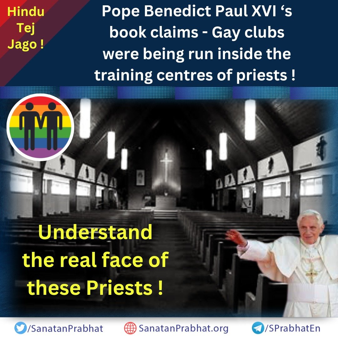 Gay clubs are being run and Porn movies were being show inside the training centres of priests !

Shocking revelations in a book written by the late former Pope Benedict XVI

sanatanprabhat.org/english/69600.… 

#PopeBenedictXVI #Vatican #CatholicChurch