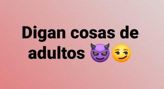 Digan cosas de adultos 😆😏