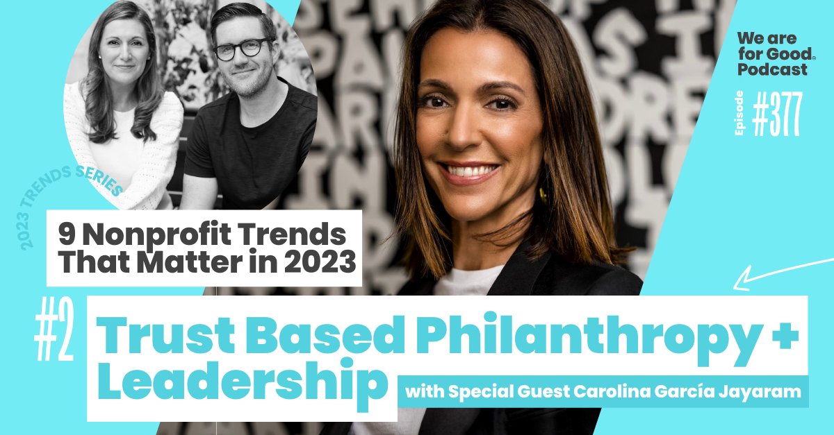 Welcome back to our series, 9️⃣ Trends that Matter in 2023 🥳 In week 3, we’re taking a look at Trust-based Philanthropy + Leadership. We couldn’t have this conversation without inviting Carolina García Jayaram of @ElevatePrize🙌 So much wisdom! Tune in: weareforgood.com/episode/377