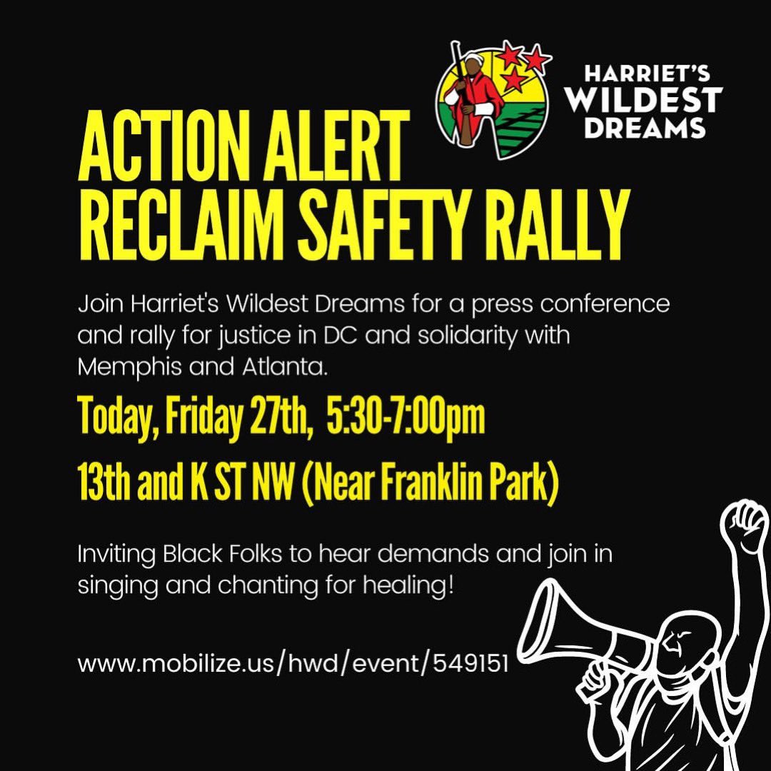 HarrietsDreams's tweet photo. @harrietsdreams 🚨ACTION ALERT 🚨

RALLY TODAY AT 5:30 @ 13th and K street NW 

Join us for a press conference and rally in solidarity with Memphis and Atlanta. 

We are inviting Black folks to hear demands and join in singing and chanting for healing!

https://t.co/yknmZB2Gkv https://t.co/BA4X8P7Nor