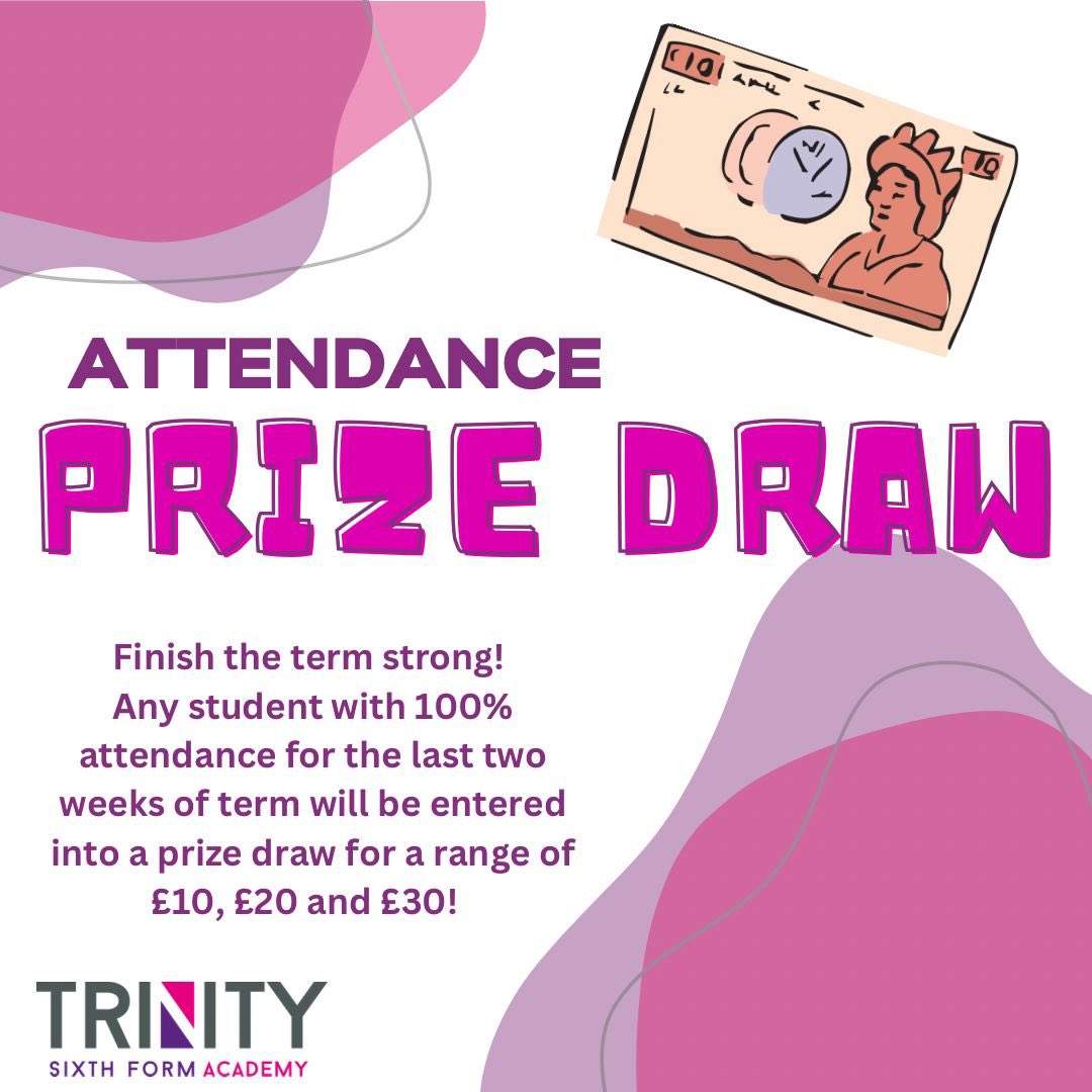 ATTENDANCE PRIZE DRAW

Do you want to be in for a chance to win £10, £20 or £30? All students with 100% attendance over the next two weeks are in for a chance to cash in some dosh!

You have to be in it to win it - Finish the term strong!