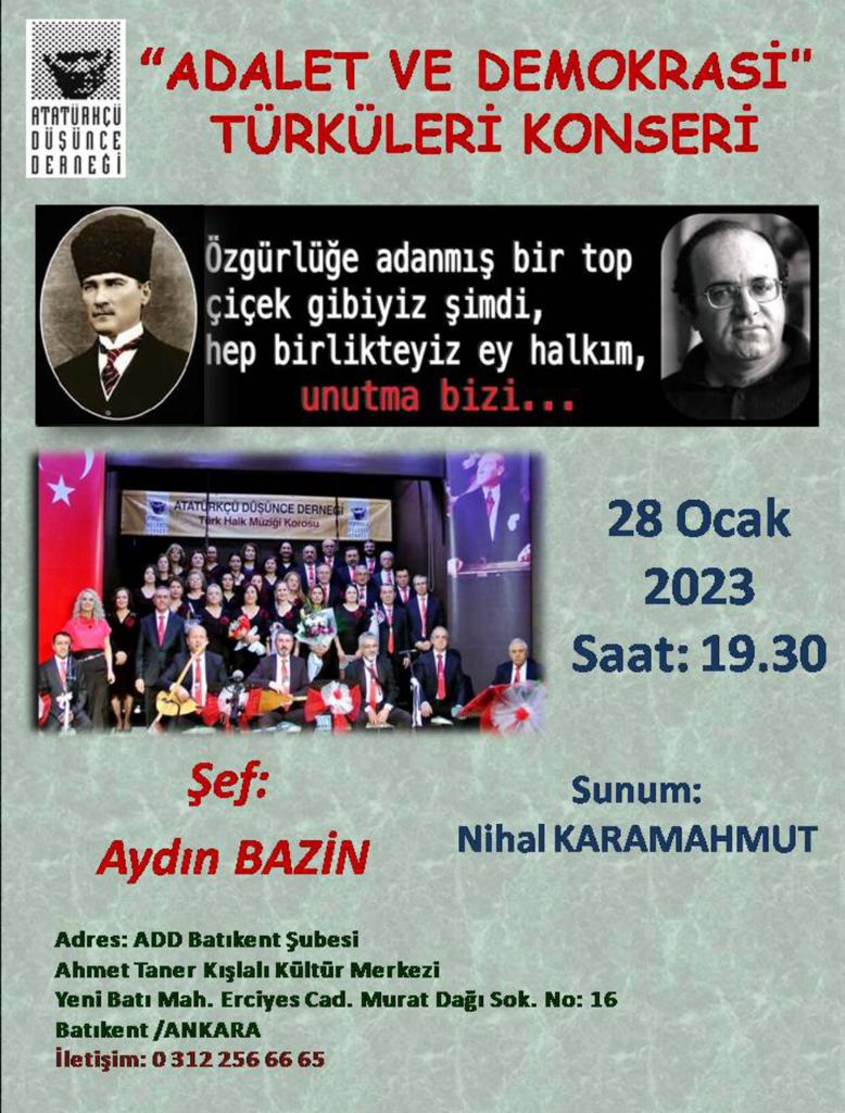 Dinleti: Adalet ve Demokrasi Türküleri - ADD Batıkent Şubesi Türk Halk Müziği Korosu
Saat, Yer: 19.30, ADD Batıkent Ahmet Taner Kışlalı Kültür Merkezi
Düzenleyen: <a href="/add_genelmerkez/">Atatürkçü Düşünce Derneği</a>
