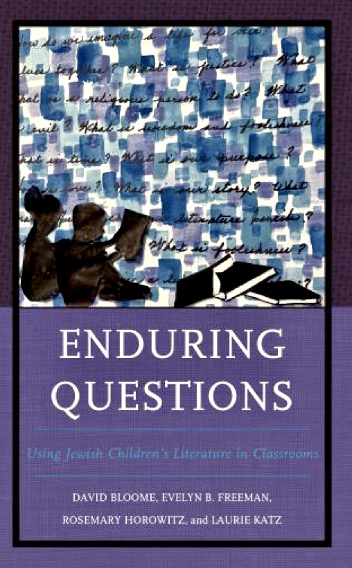 Don't miss this fantastic new resource for educators: ENDURING QUESTIONS: USING JEWISH CHILDREN'S LITERATURE IN CLASSROOMS by David Bloome, Evelyn Freeman, Rosemary Horowitz & Laurie Katz. As we face rising anti-Semitism, it's so helpful to have resources like this to guide us.