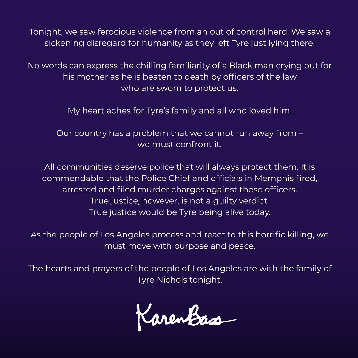 No words can express the chilling familiarity of a Black man crying out for his mother as he is beaten to death by officers of the law sworn to protect us.

The hearts and prayers of the people of Los Angeles are with the family of Tyre Nichols tonight. mayor.lacity.gov/news/statement…