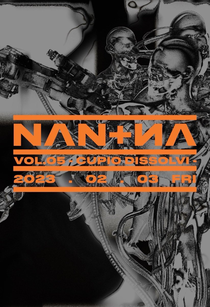 NAN+NA Vol.05 - Cupio dissolvi -
2023.02.03 FRI 23pm Start
@ secret venue
¥3000 + 1d
Dresscode: BLACK

Live 
Antechamber (Codex Empire)

DJ
Akey (Voltex)
FECROMASS (Phalanx/NAN+NA)
Golpe Mortal (Discipline/NAN+NA/ROIRO)
nAo12xu (†13th Moon†)
Ricky

Light: Kyohei Mouri &amp; wquote