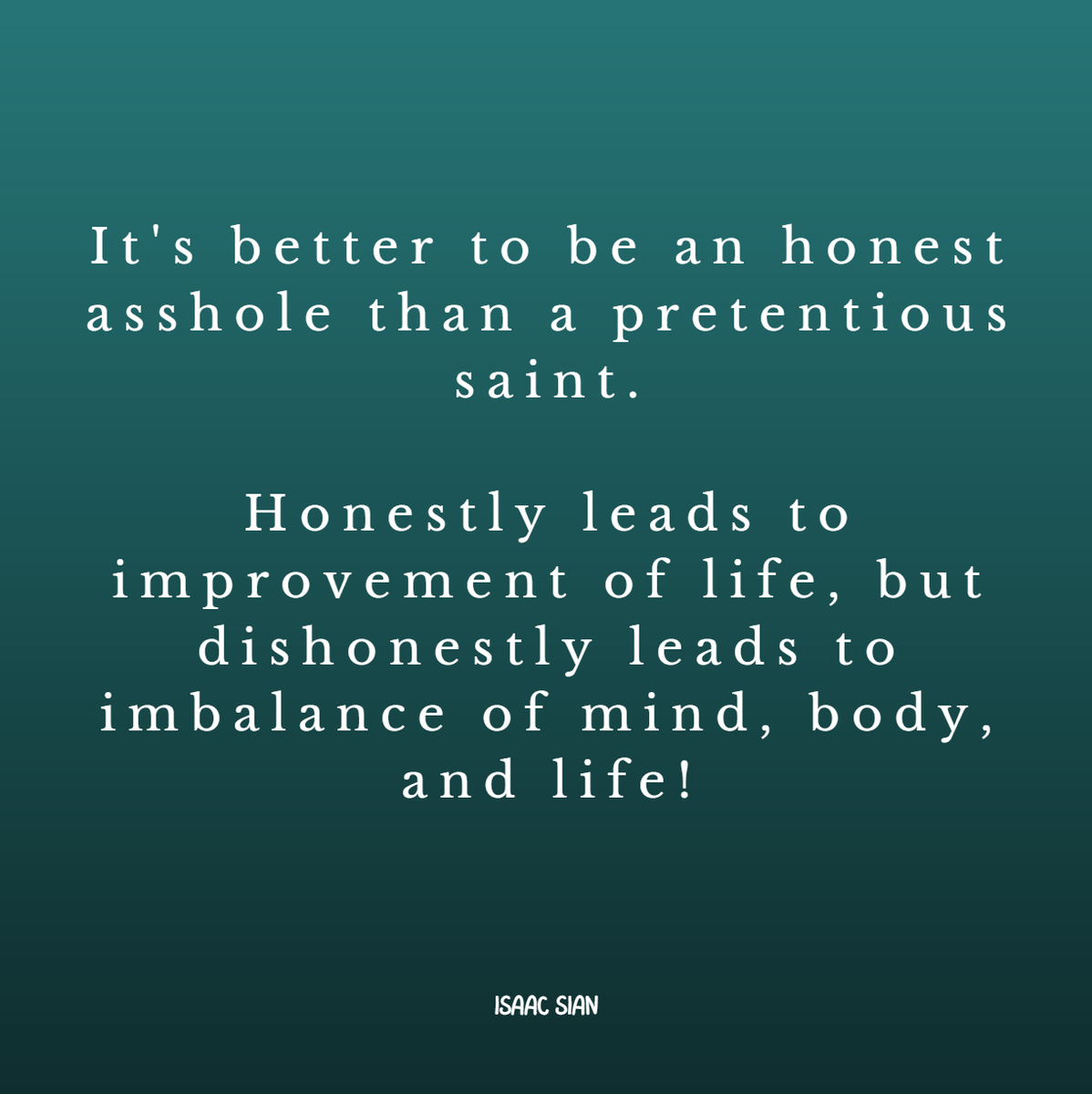 Isaac09655844's tweet photo. It's better to be an honest asshole than a pretentious saint.
Honestly leads to improvement of life, but dishonestly leads to imbalance of mind, body, and life! https://t.co/O7ahggWSsH
