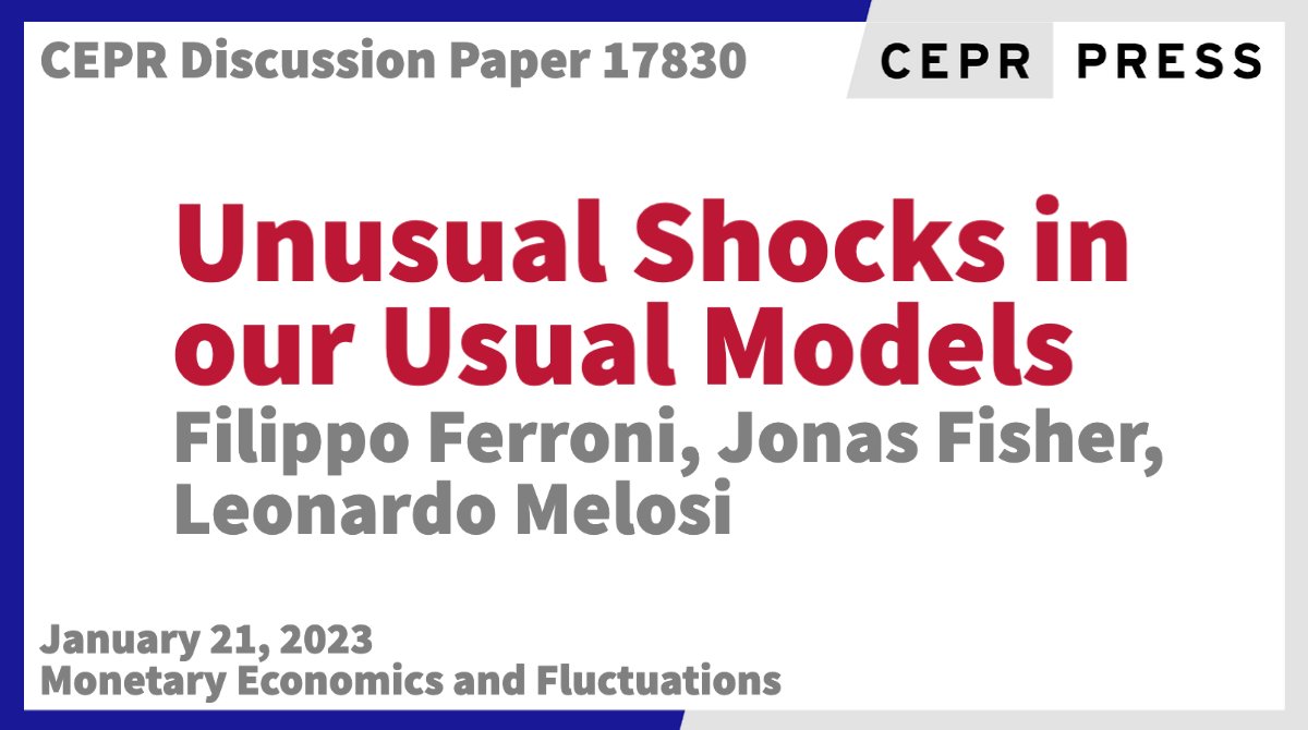 New CEPR Discussion Paper - DP17830 Unusual Shocks in our Usual Models Filippo Ferroni @ChicagoFed, @JonasDMFisher @ChicagoFed, @LeonardoMelosi @ChicagoFed ow.ly/wRKy50MCiSV #CEPR_MEF