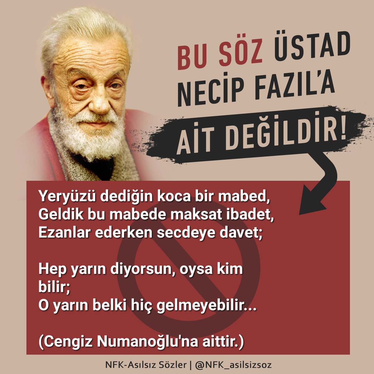 NecipFazildan's tweet photo. Yeryüzü dediğin koca bir mabed,
Geldik bu mabede maksat ibadet,
Ezanlar ederken secdeye davet;

Hep yarın diyorsun, oysa kim bilir;
O yarın belki hiç gelmeyebilir... https://t.co/52ij9wbeTX