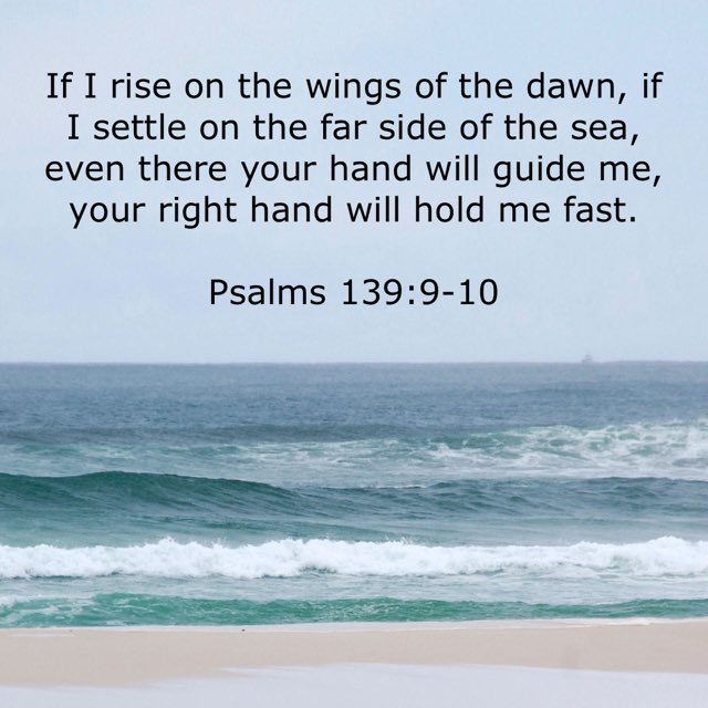 If I rise on the wings of the dawn, if I settle on the far side of the ...
