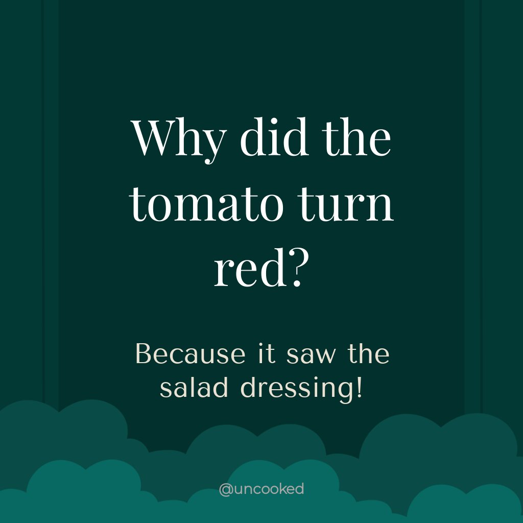 Uncooked on Twitter "Why did the tomato turn red? Because it saw the