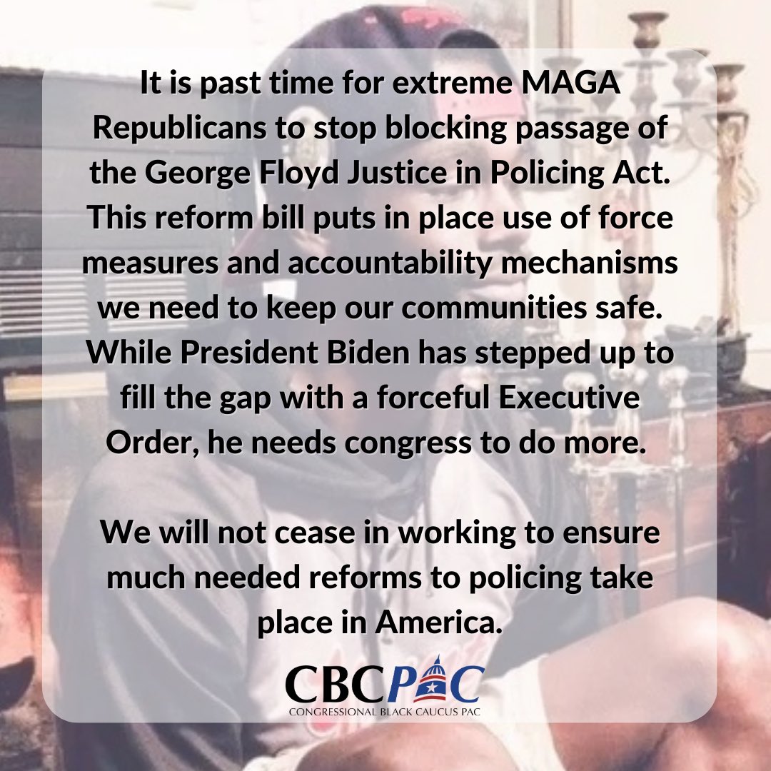 CBCPAC's tweet photo. The #CBCPAC shares the nations grief at another death due to a senseless act of police violence. It’s past time for extreme MAGA Republicans to stop blocking passage of the George Floyd Justice in Policing Act. We will not cease in working to ensure much needed police reform. https://t.co/5Xc82ZM1aM