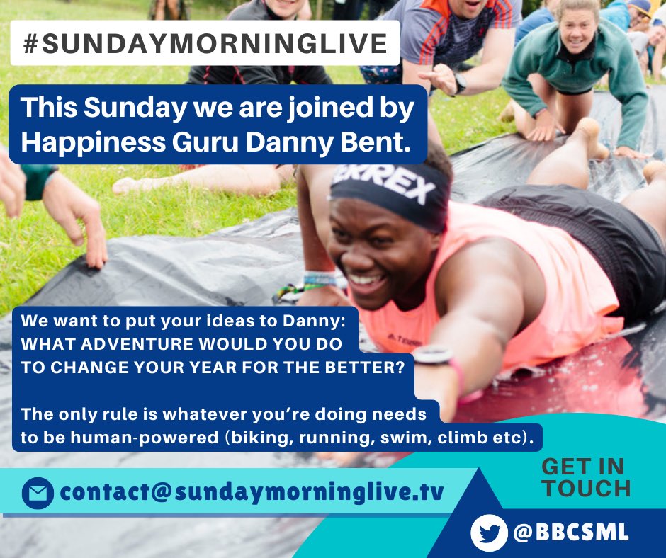 BBCSundayMorningLive (@bbcsml) on Twitter photo Happiness Guru <a href="/dannybent/">Danny Bent</a> joins us tomorrow.
Having recently launched his Adventure Grant following Blue Monday. We want to put your ideas to him:
WHAT ADVENTURE WOULD YOU DO TO CHANGE YOUR YEAR FOR THE BETTER?
Email us your adventures to contact@sundaymorninglive.tv
#bbcsml Happiness Guru <a href="/dannybent/">Danny Bent</a> joins us tomorrow.
Having recently launched his Adventure Grant following Blue Monday. We want to put your ideas to him:
WHAT ADVENTURE WOULD YOU DO TO CHANGE YOUR YEAR FOR THE BETTER?
Email us your adventures to contact@sundaymorninglive.tv
#bbcsml