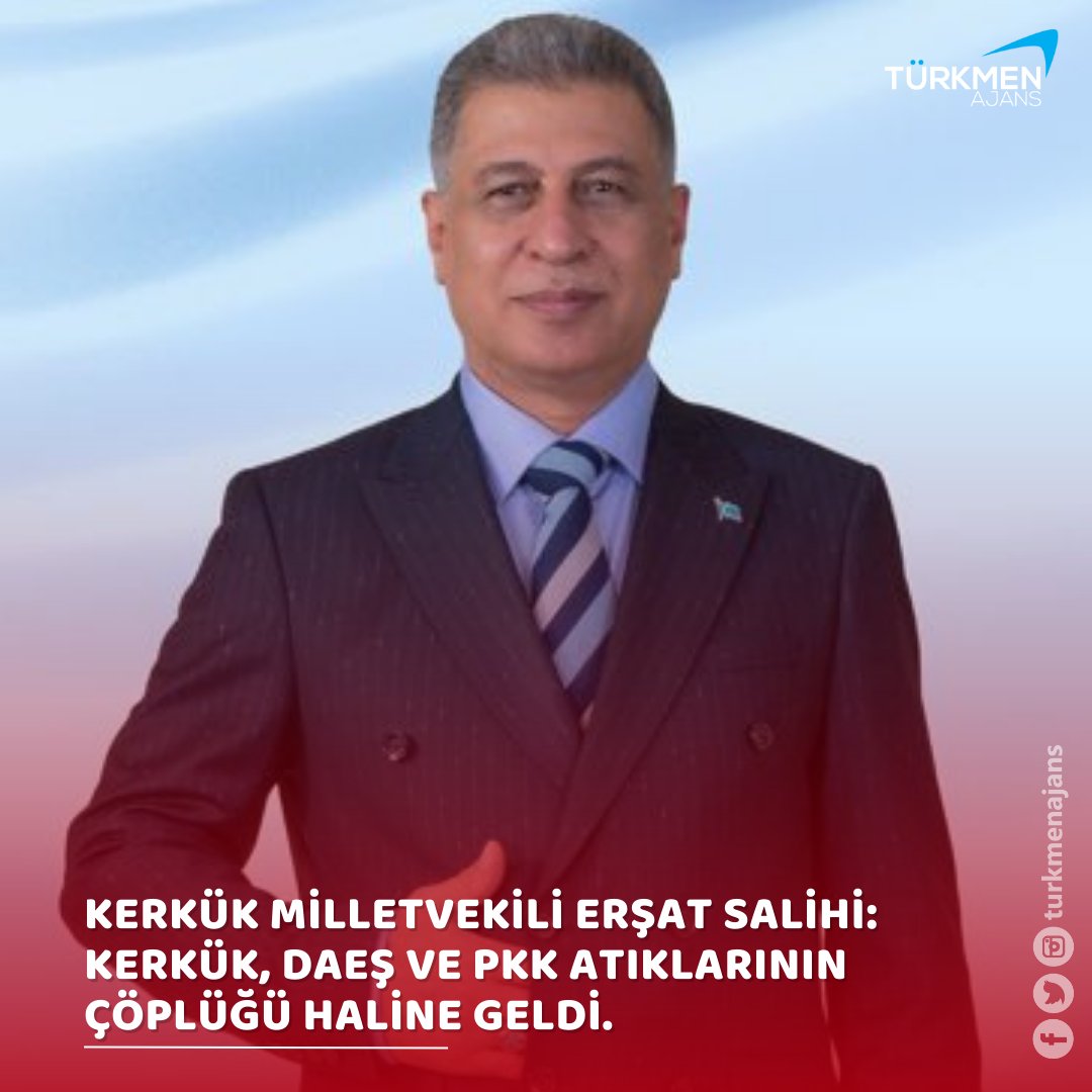 Kerkük Milletvekili Erşat Salihi: Kerkük, DAEŞ ve PKK atıklarının çöplüğü haline geldi.