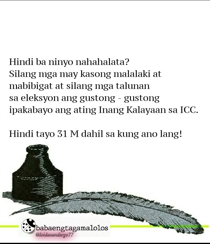 loidasandiego77's tweet image. Hindi ba ninyo nahahalata?
Silang mga may kasong malalaki at mabibigat at silang mga talunan sa eleksyon ang gustong - gustong ipakabayo ang ating Inang Kalayaan sa ICC. 

Hindi tayo 31 M dahil sa kung ano lang!