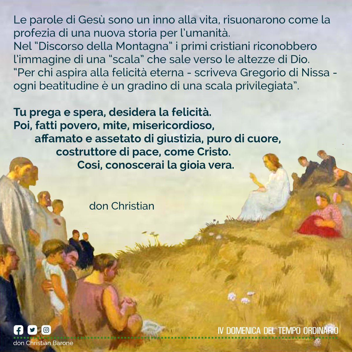 don_c_barone's tweet photo. La #vita dell’uomo sulla terra è un’ascesa, un #pellegrinaggio verso la #felicità eterna. È questa la #fede dei primi cristiani: il Figlio di Dio è disceso sulla terra per innalzare l’uomo fino al cielo. #29gennaio #beatitudini #VangelodiOggi #GregoriodiNissa #PerStradeDeserte https://t.co/ePahjq5KzV