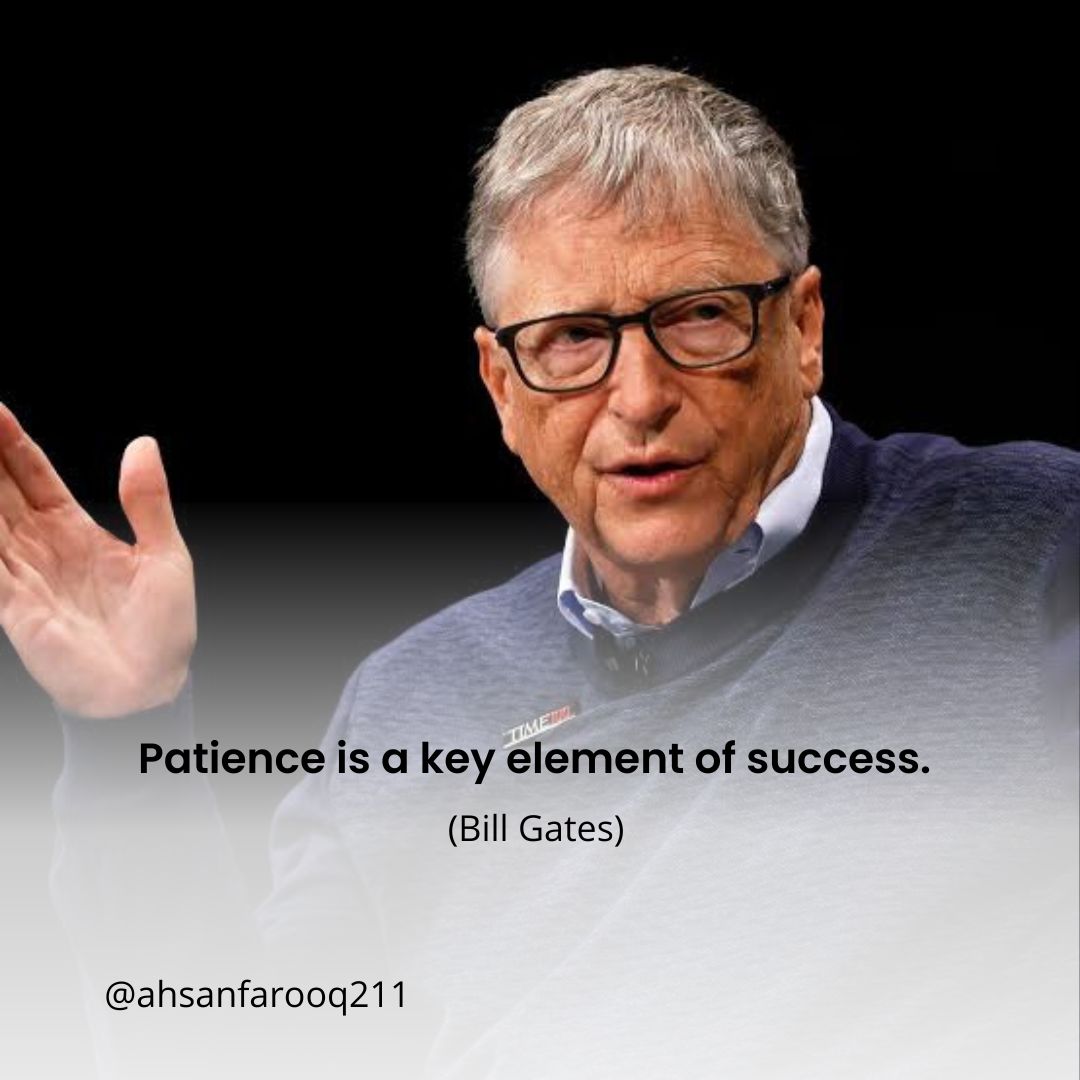 Patience is a key element of success.
_______________________________________________

#quotes #motivationalquotes #englishquotes #quotesaboutlife #quotesoftheday #billgatesquotes #billgatesmotivionalquotes
#qoutesoflife #BillGates