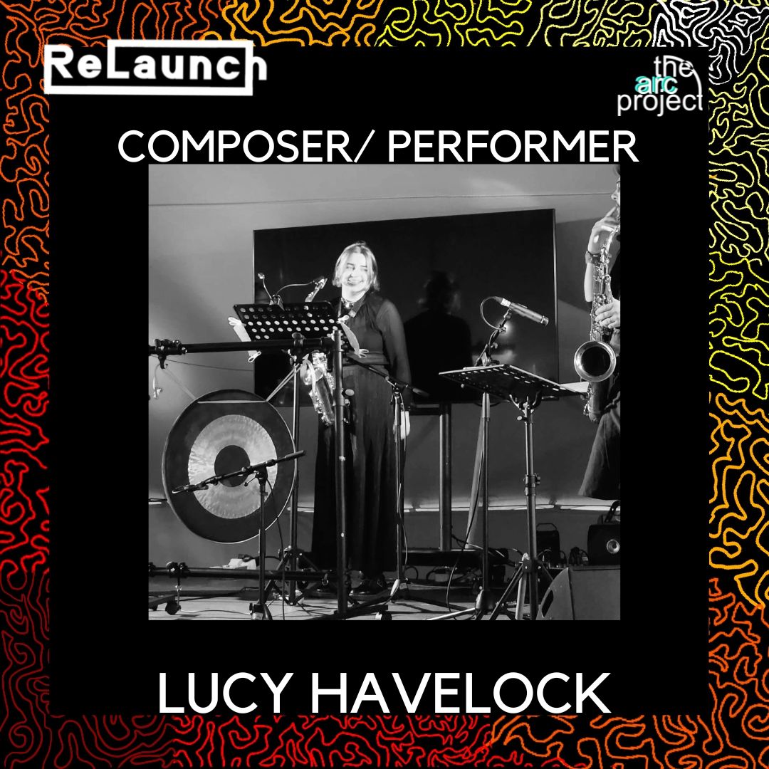 ReLaunch: Composer/ Performer
Lucy Havelock is a composer, improviser, and saxophonist. Her work often includes improvisation and collaborative processes with performers. Sonically, she explores microtonality and timbre.
#relaunch #performer #composer #thearcproject #newmusic