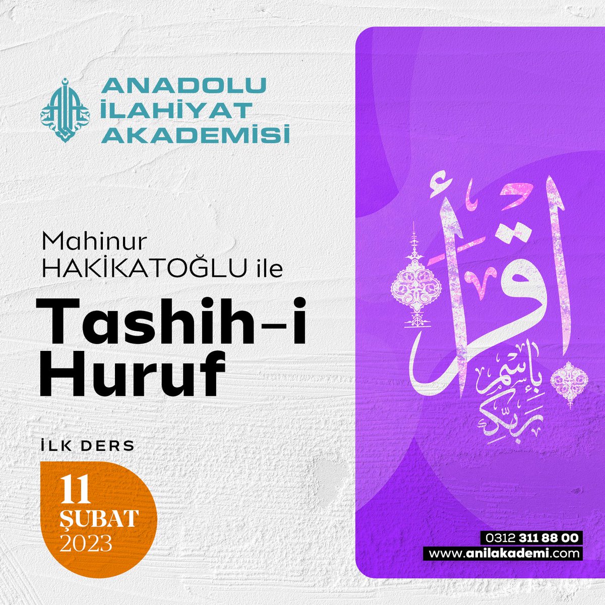 Mahinur HAKİKATOĞLU ile Tashih-i Huruf dersleri BAŞLIYOR...

İlk ders: 11 Şubat 2023 Cumartesi

Ayrıntılı bilgi ve kayıt için;
-Telefon: 0312 311 88 00
- WhatsApp: 0312 311 8800