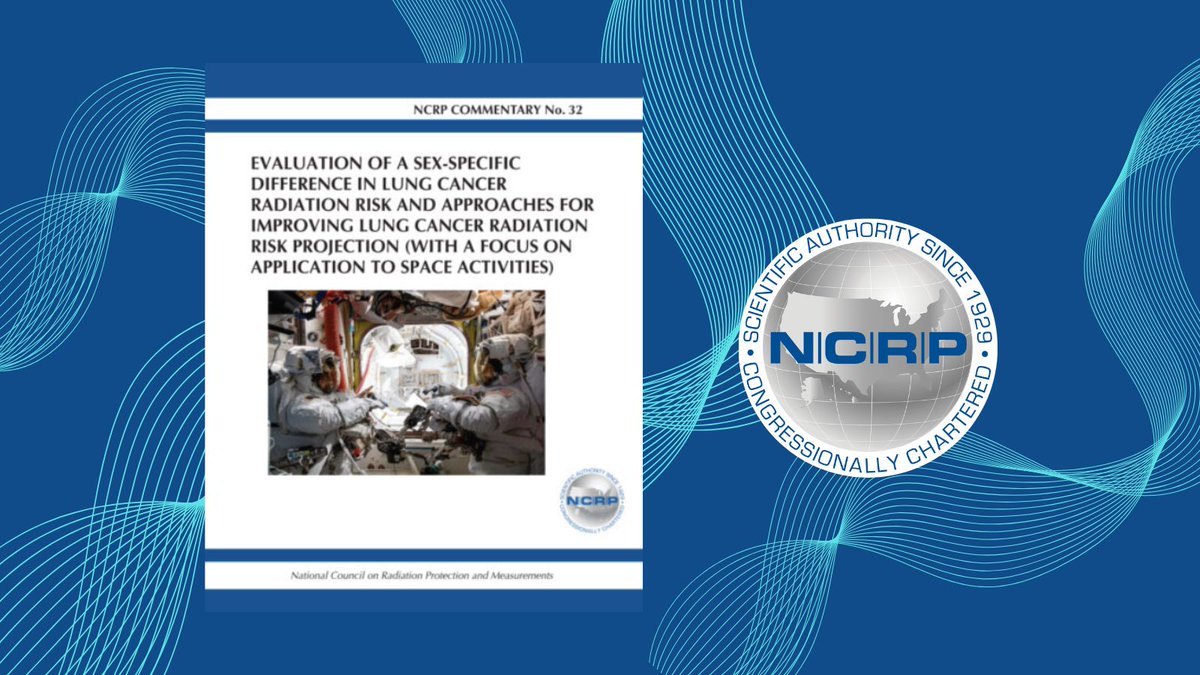 NCRP is pleased to announce the publication of Commentary 32, “Evaluation of a sex-specific difference in lung cancer radiation risk and approaches for improving lung cancer radiation risk projection (with a focus on application to space activities).” ncrponline.org/shop/commentar…