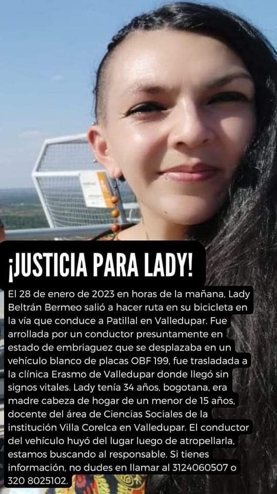 yesidgonzalezp3's tweet photo. Estamos pidiendo ayuda para encontrar al responsable de la muerte de la maestra Lady Beltran, atropellada ayer en la Vía que va de Valledupar a la Guajira. Ayúdanos a hacer viral esta noticia. @fecode @FiscaliaCol @PoliciaColombia 
#TodasLasVidasCuentan 
#JusticiadParaLady https://t.co/C7XAnpVgph
