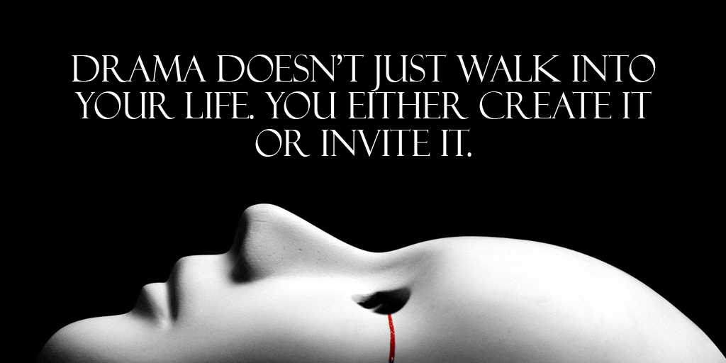 tim_fargo's tweet photo. Drama doesn't just walk into your life. You either create it or invite it. - #quote https://t.co/yfIDB5eDhx