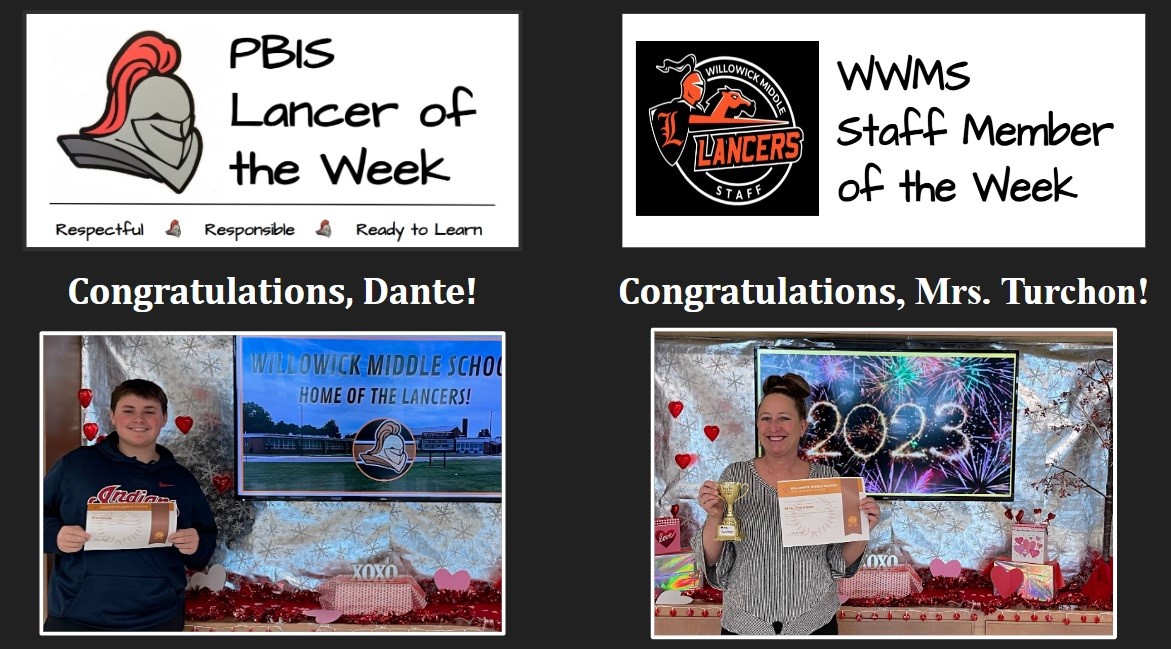 Congratulations to Dante for being selected as our PBIS Lancer of the Week and Mrs. Turchon for our Staff Member of the Week!  Thank you to both for helping to make Willowick Middle School a better place to learn for everyone.